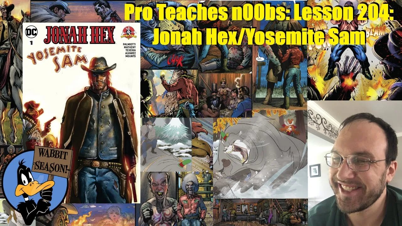 Pro Teaches n00bs: Lesson 204: Jonah Hex/Yosemite Sam