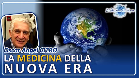 La medicina della nuova era - Oscar "Angel" Citro