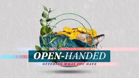 September 10, 2023 - OPEN HANDED - WEEK 1