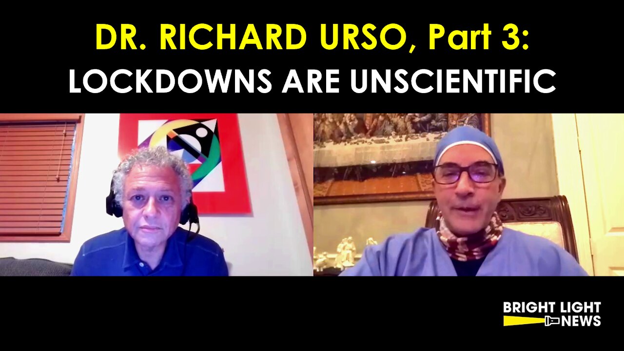 DR RICHARD URSO (PART 3): LOCKDOWNS ARE UNSCIENTIFIC