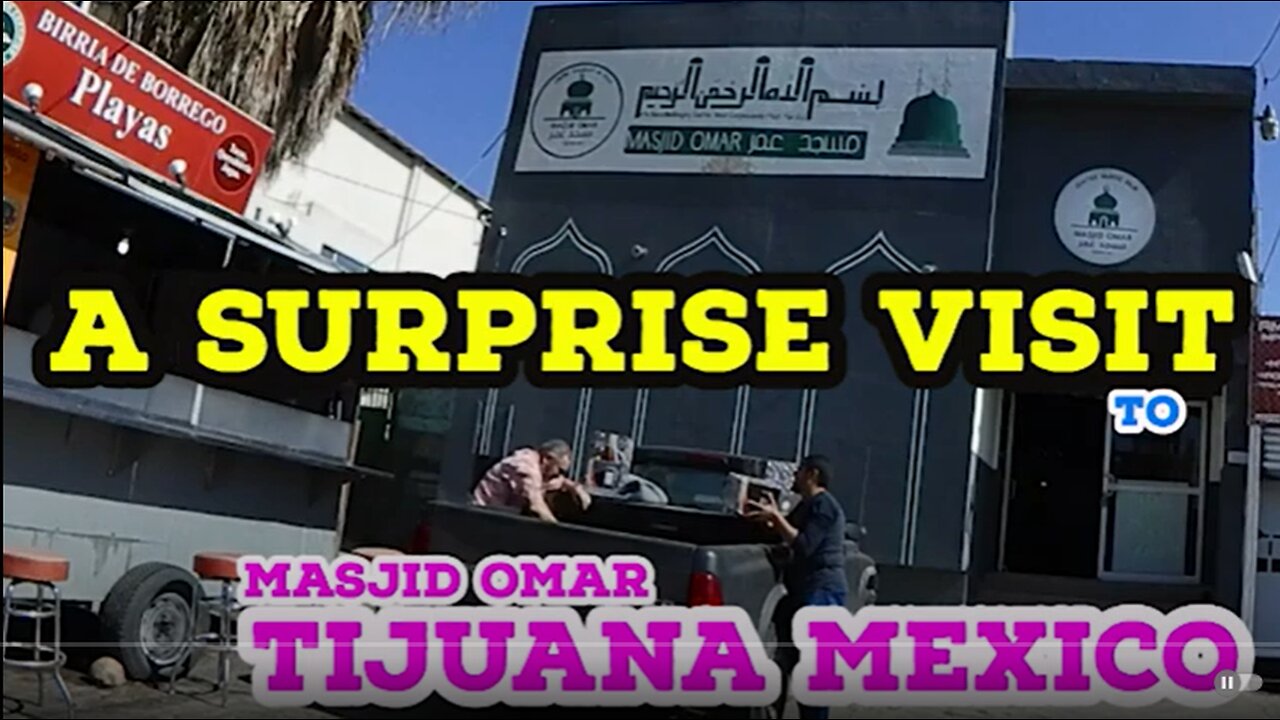 A Surprise Visit to Masjid Omar Tijuana Mexico/Islamic center of Baja California /playas tijuana