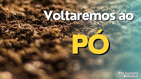 Ao Pó Voltarás!