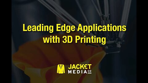 Leading Edge Applications with 3D Printing