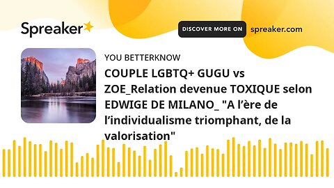 COUPLE LGBTQ+ GUGU vs ZOE_Relation devenue TOXIQUE selon EDWIGE DE MILANO_ "A l’ère de l’individuali