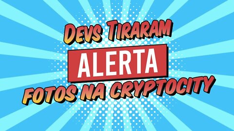 Remoção das Fotos do Devs da Cryptocity Alerta Ligado