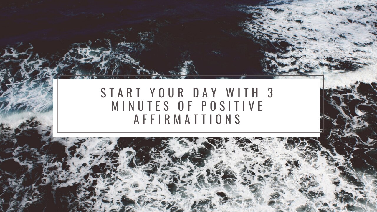 3 minutes of Positive Affirmations for confidence and well-being