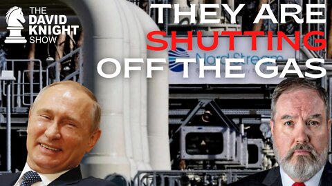 They Are Shutting Off the Gas | The David Knight Show - Tue, July 19 2022