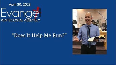 Sunday Morning Service, April 30, 2023 - "Does It Help Me Run?"