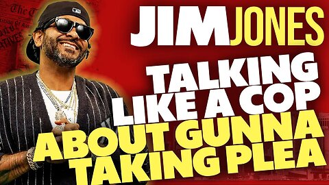 🚨JIM JONES talks with POLICE about GUNNA taking PLEA⁉️