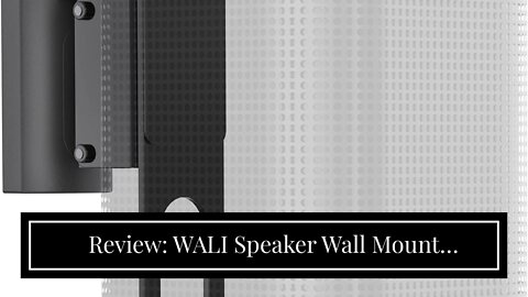 Review: WALI Speaker Wall Mount Brackets for SONOS Play 5 Gen2 (2 Pack, Black)