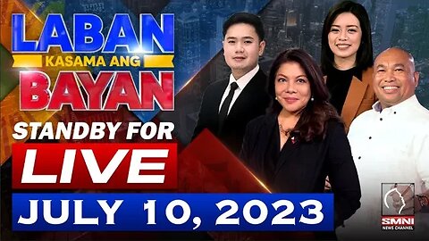 LIVE : Laban Kasama ang Bayan | July 10, 2023