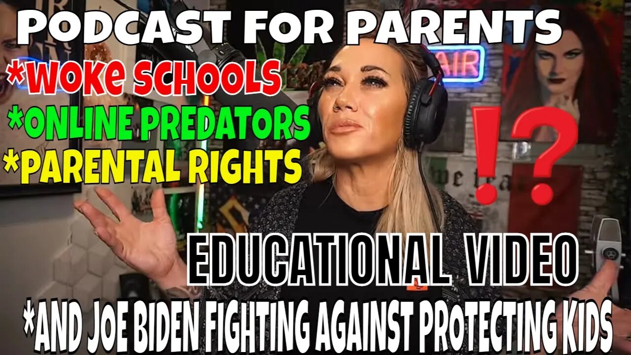 EDUCATIONAL | ONLINE PREDATORS & WOKE SCHOOLS | PARENTAL RIGHTS LAWS | BIDEN TODAY | CURRENT EVENTS