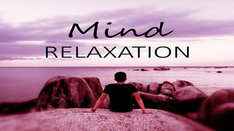 Mind Relaxation Meditation music, Stress relief music