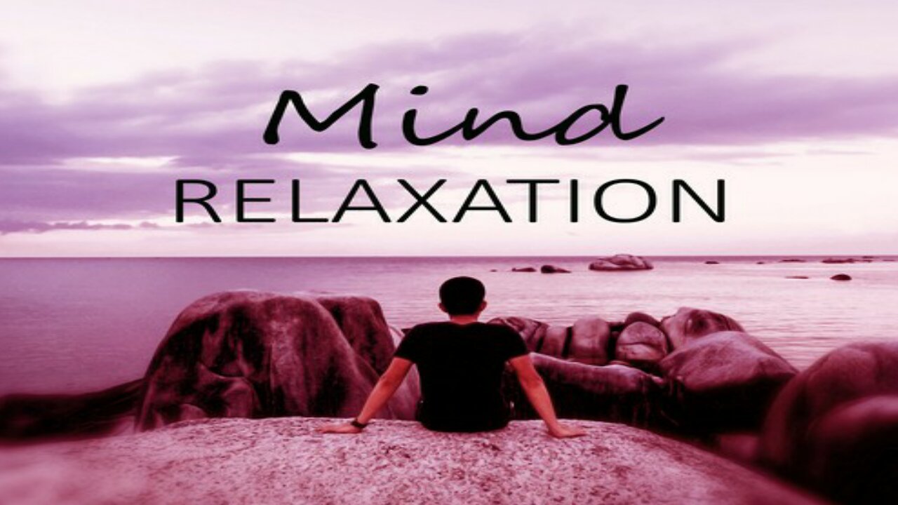 Mind Relaxation Meditation music, Stress relief music