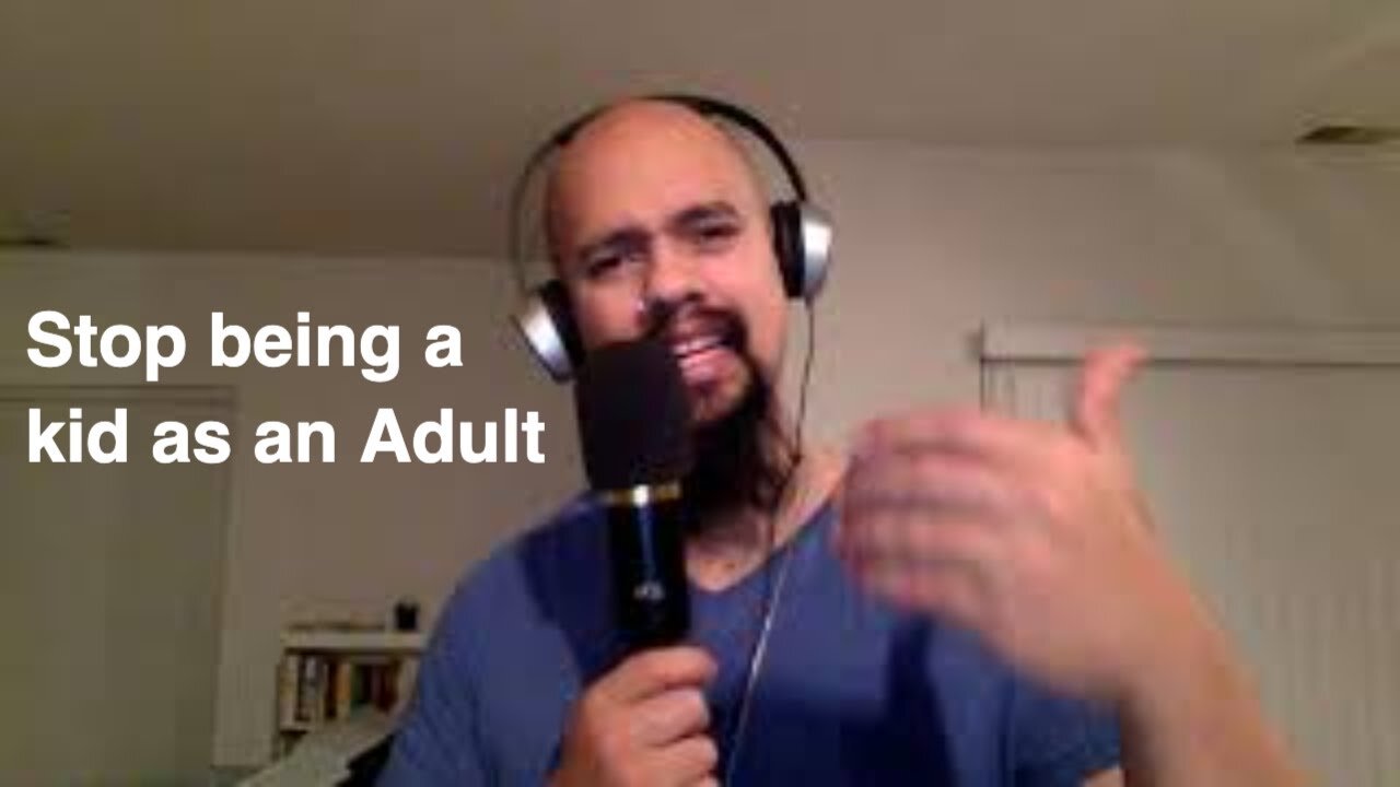 Episode #146 Stop being a kid as an Adult