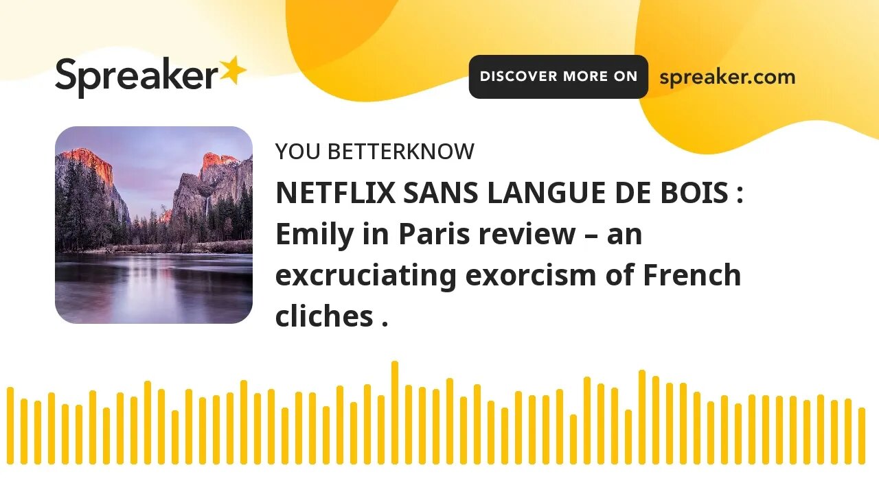 NETFLIX SANS LANGUE DE BOIS : Emily in Paris review – an excruciating exorcism of French cliches .