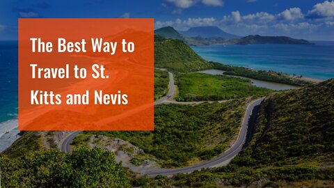 The Best Way to Travel to St. Kitts and Nevis