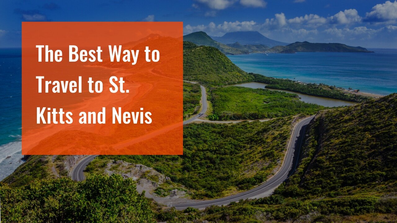 The Best Way to Travel to St. Kitts and Nevis