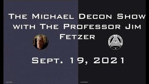 The Michael Decon Show with Jim Fetzer (19 September 2021)