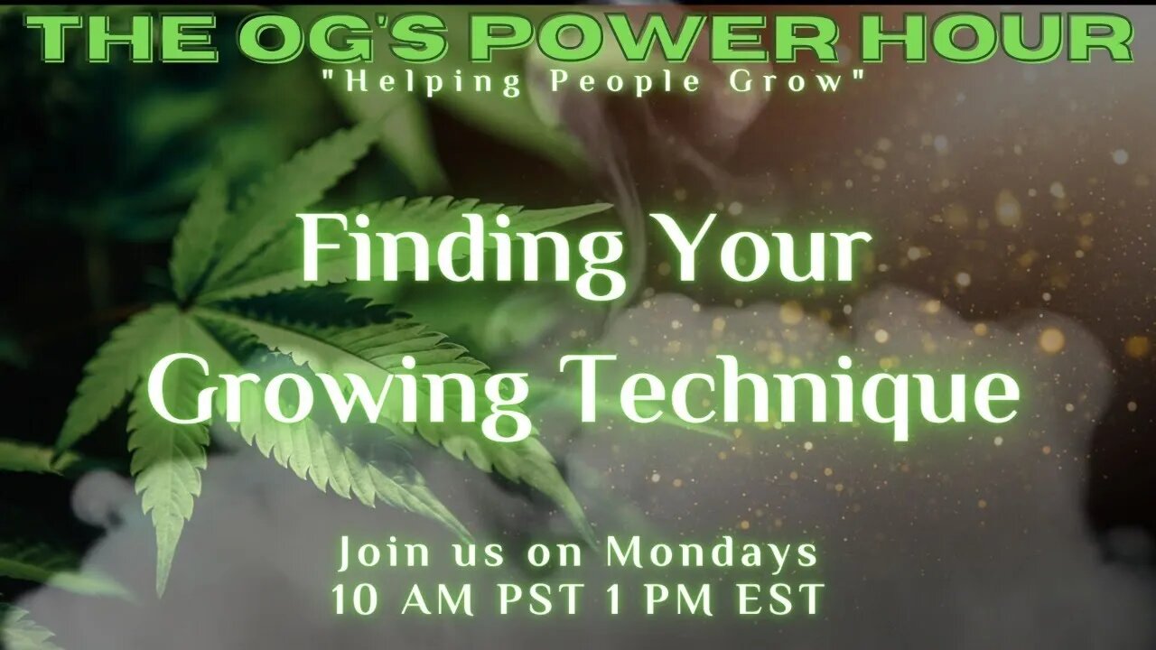 The OG's Power Hour: Finding Your Growing Technique