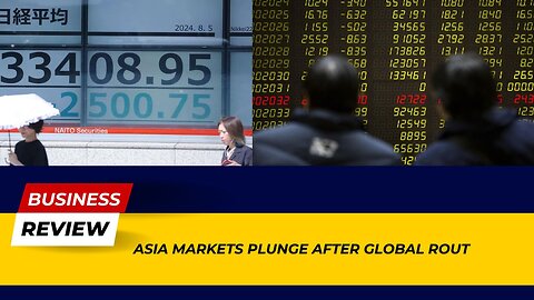 Asia Markets Plunge After Global Rout - Investor Alert! | Business Review