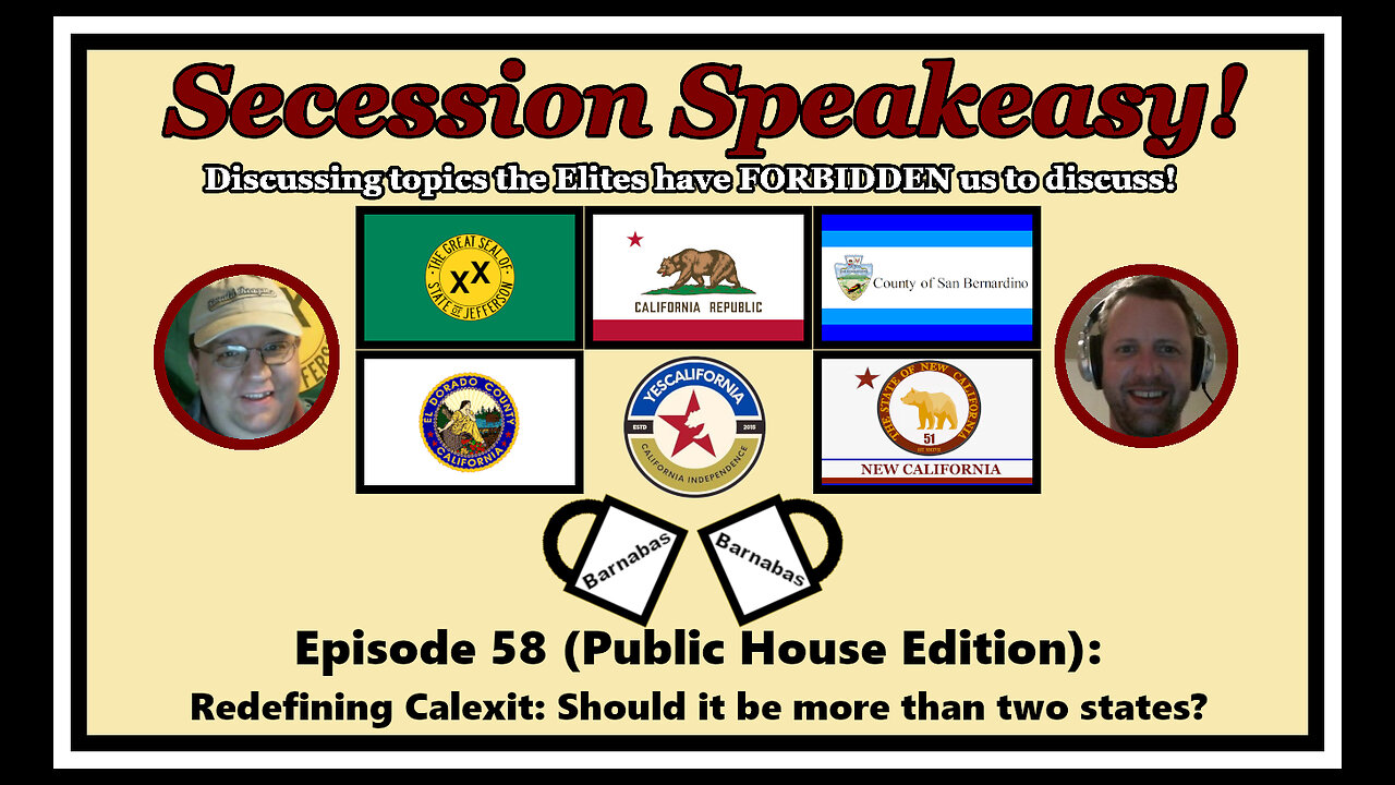 Secession Speakeasy #58 (Public House Edition): Redefining Calexit: Should it be more than 2 states?