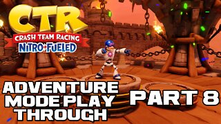 🏍🏎💨 Crash Team Racing: Nitro Fueled - Adventure Mode - Part 8 - PlayStation 4 Playthrough 🏍🏎💨 😎Benjamillion