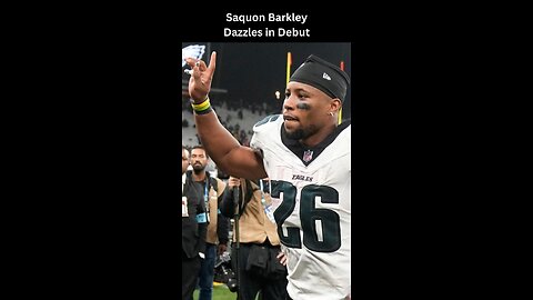 Saquon Barkley Thrills in Eagles Debut