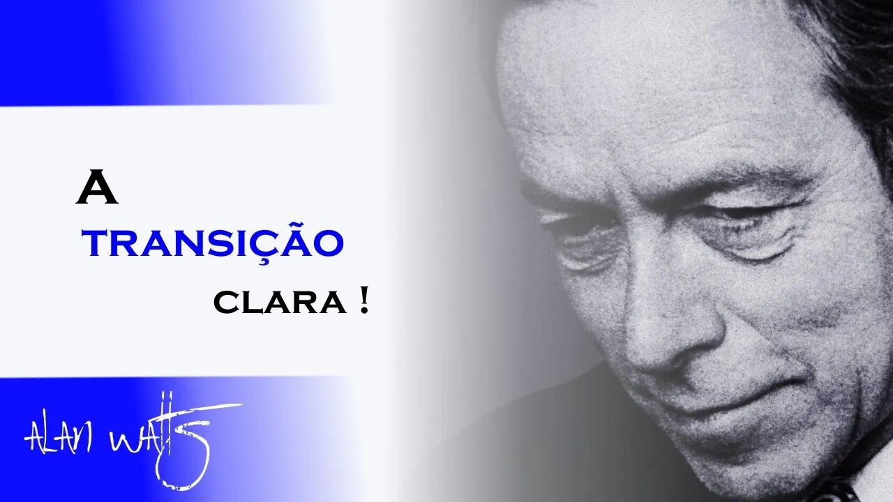 A TRANSIÇÃO CLARA, ALAN WATTS DUBLADO, ECKHART TOLLE DUBLADO