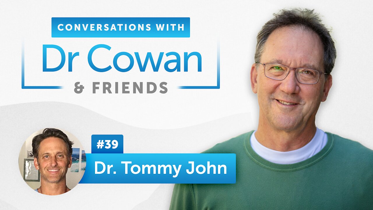 Conversations with Dr. Cowan & Friends| Ep 39: Dr. Tommy John