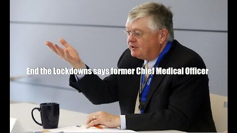 End the Lockdowns says former Chief Medical Officer