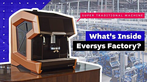 Making of Super Automatic Espresso Machines: Eversys Factory Tour in Switzerland