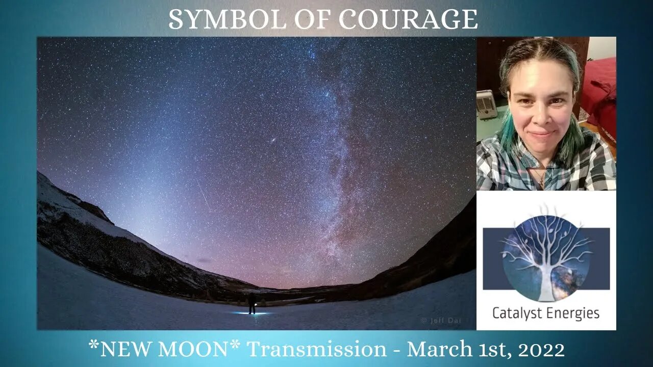 SYMBOL OF COURAGE - *NEW MOON* Transmission for March 1st, 2022