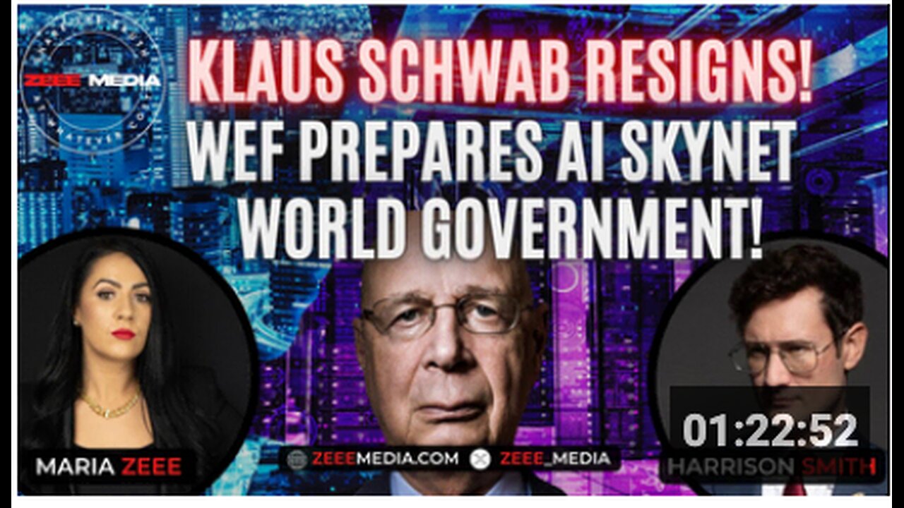 Harrison Smith - Klaus Schwab Resigns! WEF Prepares AI Skynet One-World Government!