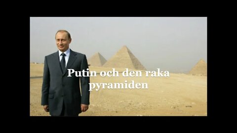 Putin och den raka pyramiden.