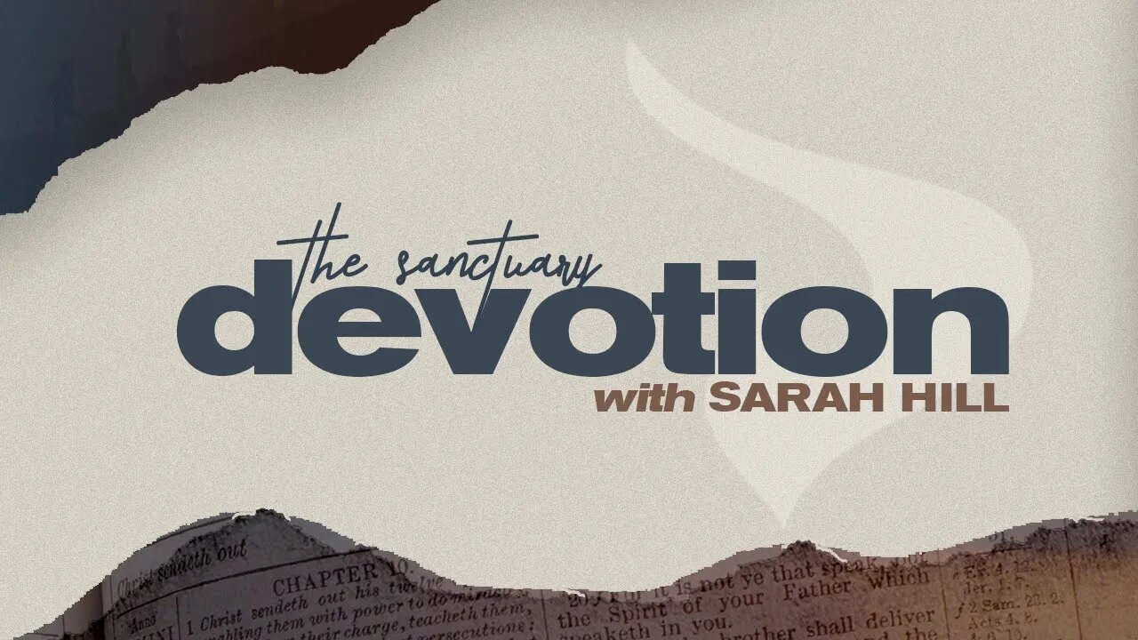 Devotion with Sarah Hill | Day 2 | 03.28.23