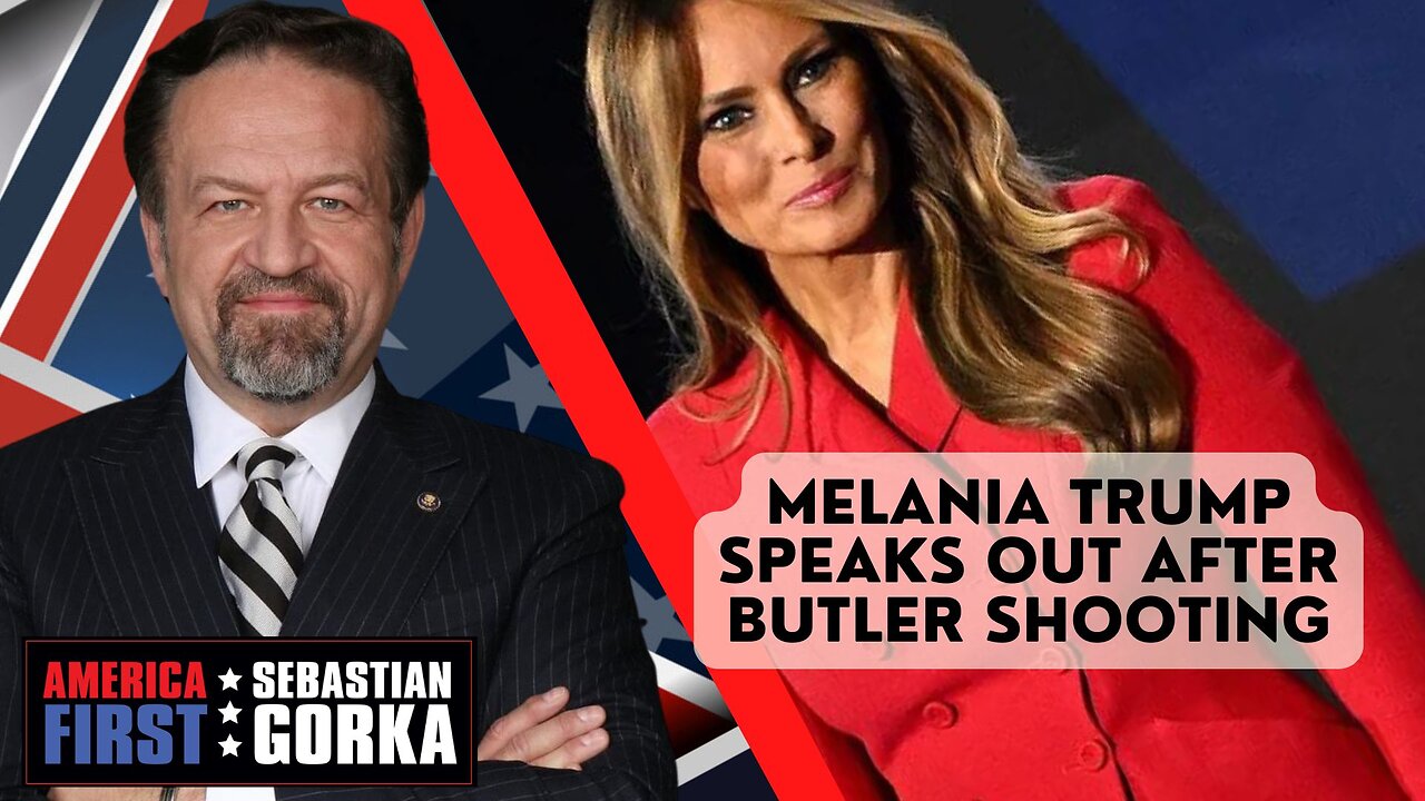 Sebastian Gorka FULL SHOW: Melania Trump speaks out after Butler shooting