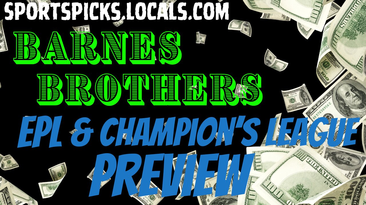 Barnes Brothers: EPL & Champions League Preview - 11/10/23