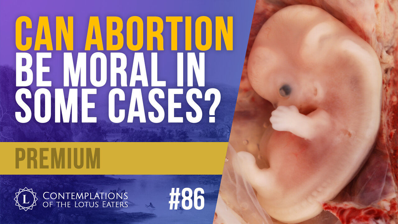 PPREVIEW: Contemplations #86 | The Morality of Abortion