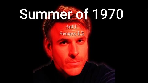 Summer of 1970 Act 1 Scenes 4,5