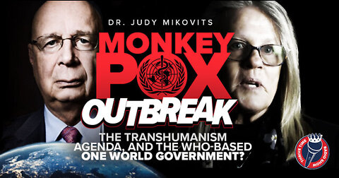 Dr. Judy Mikovits: Monkeypox, The Transhumanism Agenda, & WHO-Based One World Government? - Must Video!