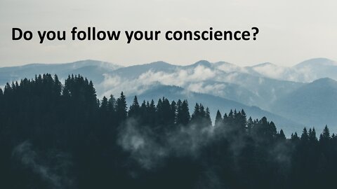 Sermon Only | Do you follow your conscience? | 20220828