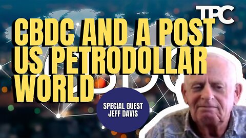 CBDC & Post-Dollar World | Jeff Davis (TPC #1,354)