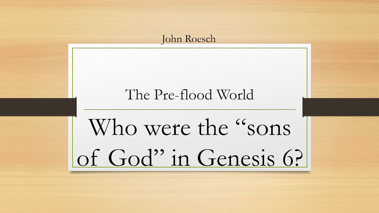 The Pre-Flood World - Who were the sons of God mentioned in Genesis 6?