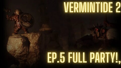 Vermintide 2: Episode 5, Full Party!