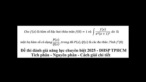 Đề thi đánh giá năng lực chuyên biệt 2025 - ĐHSP TPHCM: Cho f(x) là hàm số bậc hai thỏa mãn f(0)=1