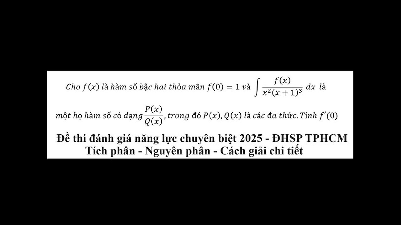 Đề thi đánh giá năng lực chuyên biệt 2025 - ĐHSP TPHCM: Cho f(x) là hàm số bậc hai thỏa mãn f(0)=1