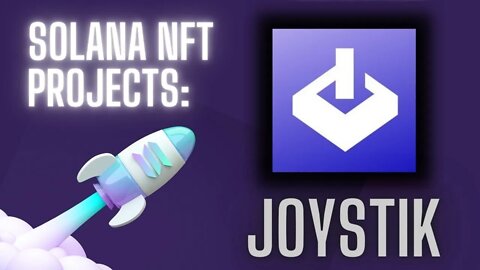 Solana NFT Project Deep Dive: Joystik