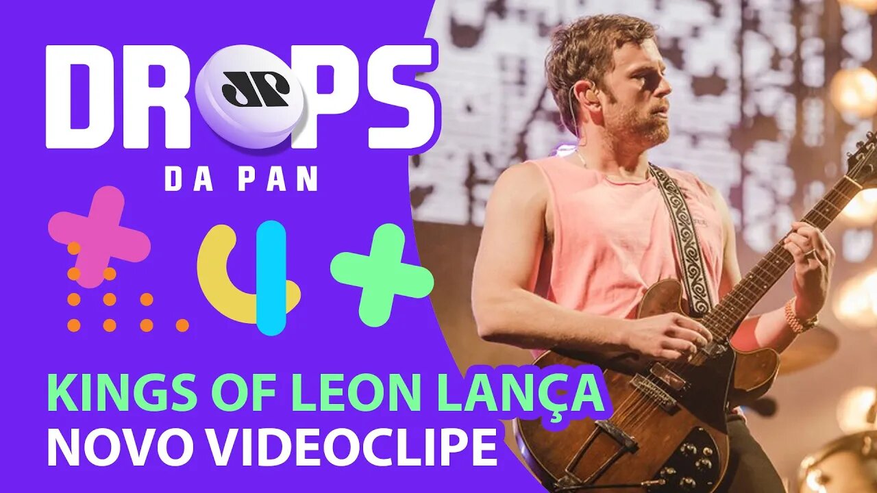 CLIPE NOVO DE KINGS OF LEON E BON JOVI E PARAMORE DE VOLTA! | DROPS da Pan - 22/02/21