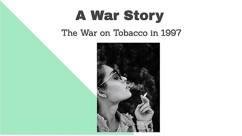 A True Story About the Tobacco Litigation of the late 1990s